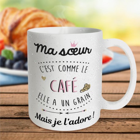 Mug Paillettes Ma Sœur Elle a un Grain mais je l'Adore !