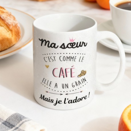 Mug Paillettes Ma Sœur Elle a un Grain mais je l'Adore !